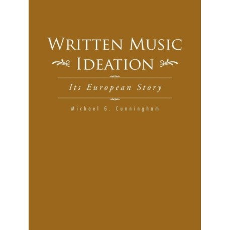 Written Music Ideation: Its European Story