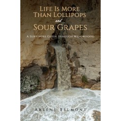 Life Is More Than Lollipops and Sour Grapes: A Survivors Guide through Widowhood