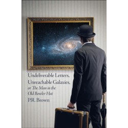 Undeliverable Letters, Unreachable Galaxies - Or, The Man in the Old Bowler Hat