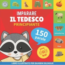 Imparare il tedesco - 150 parole con pronunce - Principiante: Libro illustrato per bambini bilingue