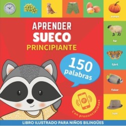 Aprender sueco - 150 palabras con pronunciacion - Principiante: Libro ilustrado para ninos bilingues