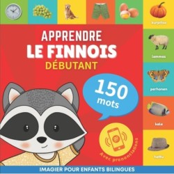 Apprendre le finnois - 150 mots avec prononciation - Debutant: Imagier pour enfants bilingues