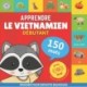 Apprendre le vietnamien - 150 mots avec prononciation - Debutant: Imagier pour enfants bilingues