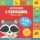 Apprendre l'espagnol - 150 mots avec prononciation - Debutant: Imagier pour enfants bilingues