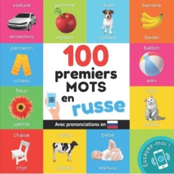 100 premiers mots en russe: Imagier bilingue pour enfants: francais / russe avec prononciations