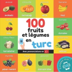 100 fruits et legumes en turc: Imagier bilingue pour enfants: francais / turc avec prononciations