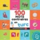 100 mots contraires en turc: Imagier bilingue pour enfants: francais / turc avec prononciations