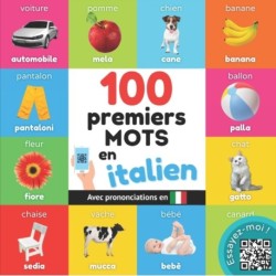 100 premiers mots en italien: Imagier bilingue pour enfants: francais / italien avec prononciations