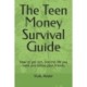 The Teen Money Survival Guide: How to get rich, live the life you want and annoy your friends