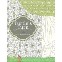 Turtle's Turn: A Story of Discovery, Hope, and Social Responsibility Gleaned upon Studying Creation's Wonders