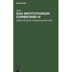 Gaii Institutionum Comentarii IV: E Codice Rescripto Bibliothecae Capitularis Veronensis