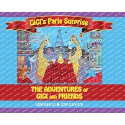 Gigi's Paris Surprise: The Adventures of GiGi and Friends