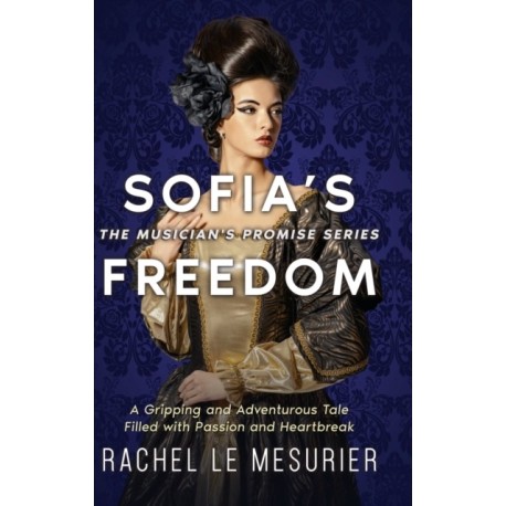 Sofia's Freedom: A Gripping and Adventurous Tale Filled with Passion and Heartbreak