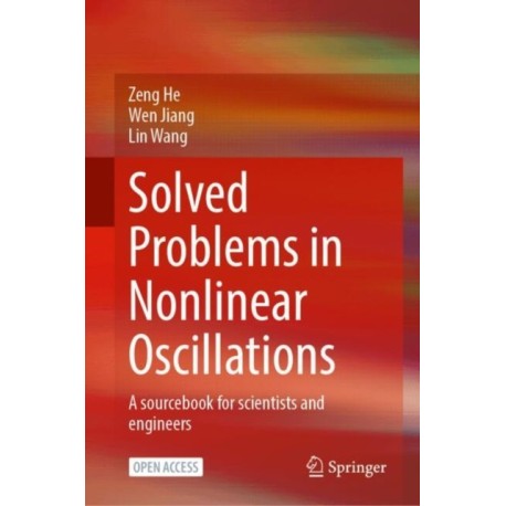 Solved Problems in Nonlinear Oscillations: A sourcebook for scientists and engineers
