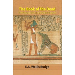The Book of the Dead: The Papyrus Of Ani In The British Museum