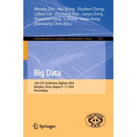 Big Data: 12th CCF Conference, BigData 2024, Qingdao, China, August 9–11, 2024, Proceedings