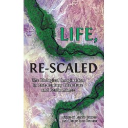 Life, Re-Scaled: The Biological Imagination in Twenty-First-Century Literature and Performance