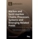Markov and Semi-markov Chains, Processes, Systems and Emerging Related Fields