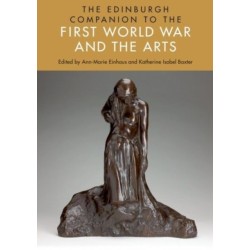 The Edinburgh Companion to the First World War and the Arts