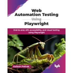 Web Automation Testing Using Playwright: End-to-end, API, accessibility, and visual testing using Playwright