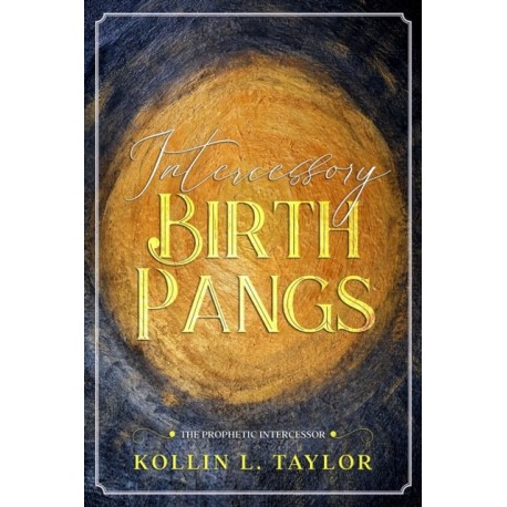 Intercessory Birth Pangs: The Prophetic Intercessor