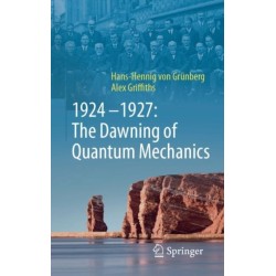 1924–1927: The Dawning of Quantum Mechanics