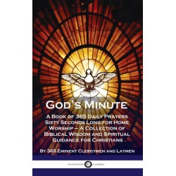 God's Minute: A Book of 365 Daily Prayers Sixty Seconds Long for Home Worship - A Collection of Biblical Wisdom and Spiritual Guidan