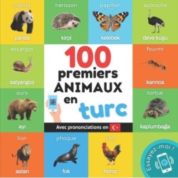 100 premiers animaux en turc: Imagier bilingue pour enfants: francais / turc avec prononciations