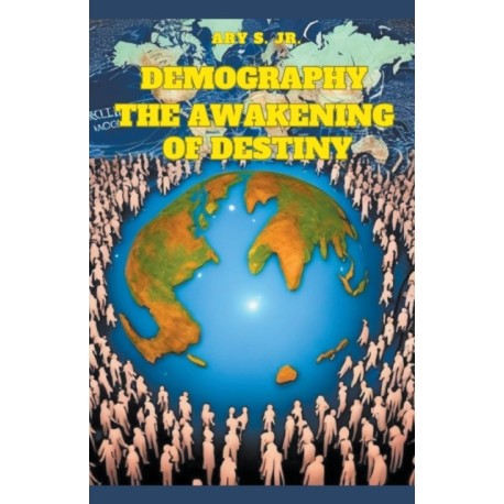 Demography: The Awakening of Destiny