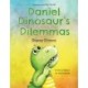 Daniel Dinosaur's Dilemmas