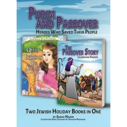 Purim and Passover: Heroes Who Saved Their People: The Great Leader Moses and the Brave Queen Esther (Two Books in One)