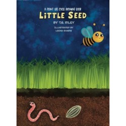 Little Seed: A Plant Life Cycle Rhyming Book