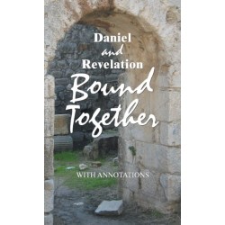 Daniel and Revelation Bound Together: With Annotations