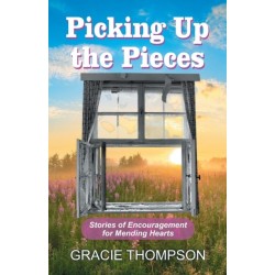 Picking Up the Pieces: Stories of Encouragement for Mending Hearts