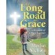 The Long Road to Grace: Confessions of a Slow Learner