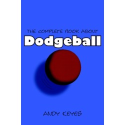 The Complete Book About Dodgeball
