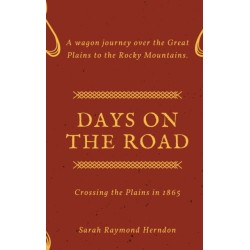 Days on the Road: Crossing the Plains in 1865