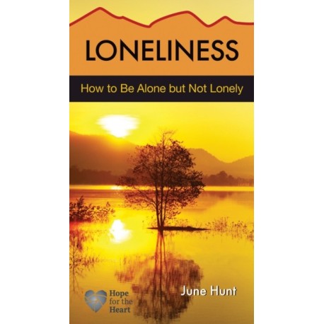 Hope for the Heart: How to be Alone but Not Lonely