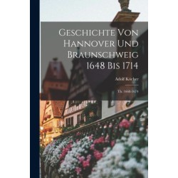 Geschichte Von Hannover Und Braunschweig 1648 Bis 1714: Th. 1668-1674