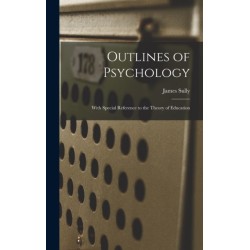 Outlines of Psychology: With Special Reference to the Theory of Education