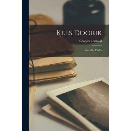 Kees Doorik: Scenes Du Polder