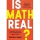 Is Math Real? : How Simple Questions Lead Us to Mathematics' Deepest Truths: How Simple Questions Lead Us to Mathematics' Deepest Truths