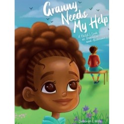 Granny Needs My Help: A Child's Look at Dementia and Alzheimer's