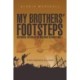 My Brothers' Footsteps: Historical Fiction of Six Brothers in World War 1