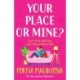 Your Place or Mine?: An opposites attract, enemies-to-lovers, forced proximity romantic comedy from MULTI-MILLION-COPY BESTSELLER Portia MacIntosh