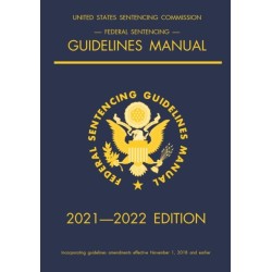 Federal Sentencing Guidelines Manual- 2021-2022 Edition: With inside-cover quick-reference sentencing table