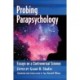 Probing Parapsychology: Essays on a Controversial Science