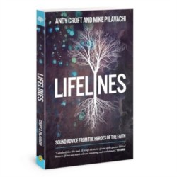 Lifelines: Sound Advice from the Heroes of the Faith