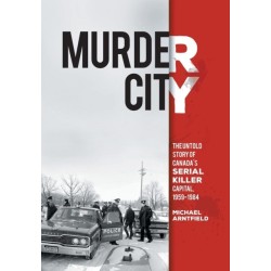Murder City: The Untold Story of Canada's Serial Killer Capital, 1959-1984