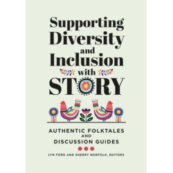 Supporting Diversity and Inclusion with Story: Authentic Folktales and Discussion Guides